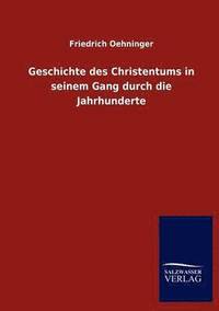 bokomslag Geschichte des Christentums in seinem Gang durch die Jahrhunderte