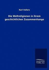 bokomslag Die Weltreligionen in ihrem geschichtlichen Zusammenhange