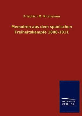 Friedrich M Kircheisen, Friedrich M. Kircheisen - Memoiren aus dem spanischen Freiheitskampfe 1808-1811, Häftad