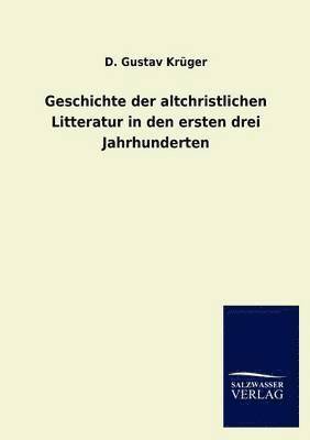 bokomslag Geschichte der altchristlichen Litteratur in den ersten drei Jahrhunderten