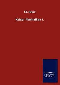 bokomslag Kaiser Maximilian I.