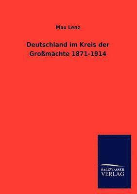 bokomslag Deutschland im Kreis der Grossmachte 1871-1914