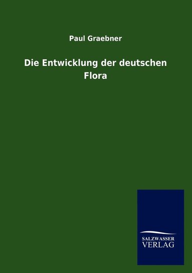 Paul Graebner - Entwicklung der deutschen Flora, Häftad
