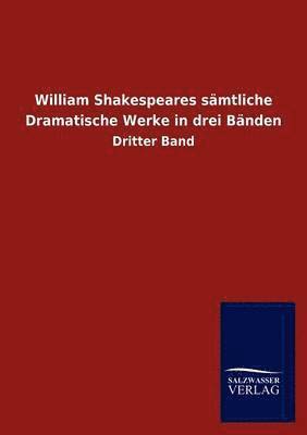 William Shakespeares S Mtliche Dramatische Werke in Drei B Nden 1