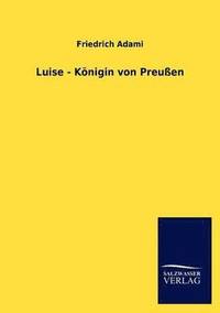 bokomslag Luise - K Nigin Von Preu En