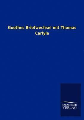 bokomslag Goethes Briefwechsel mit Thomas Carlyle