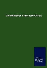 bokomslag Die Memoiren Francesco Crispis