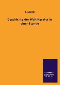 bokomslag Geschichte der Weltliteratur in einer Stunde