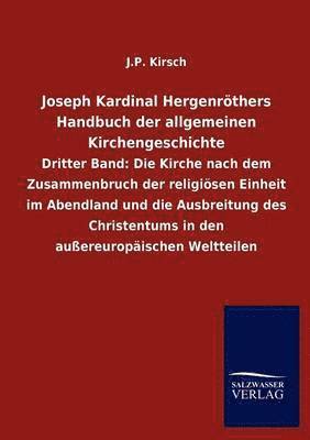 J P Kirsch, J. P. Kirsch, J.P. Kirsch - Joseph Kardinal Hergenröthers Handbuch der allgemeinen Kirchengeschichte, Häftad