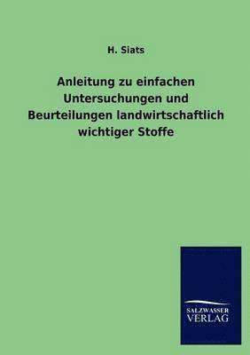 bokomslag Anleitung zu einfachen Untersuchungen und Beurteilungen landwirtschaftlich wichtiger Stoffe