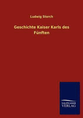 Geschichte Kaiser Karls des Fnften 1