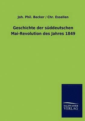 bokomslag Geschichte der süddeutschen Mai-Revolution des Jahres 1849