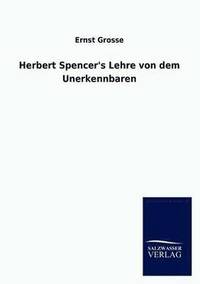 bokomslag Herbert Spencer's Lehre von dem Unerkennbaren