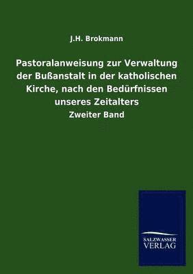 J H Brokmann, J. H. Brokmann, J.H. Brokmann - Pastoralanweisung zur Verwaltung der Bußanstalt in der katholischen Kirche, nach den Bedürfnissen unseres Zeitalters, Häftad
