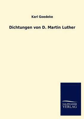 Karl Goedeke - Dichtungen von D. Martin Luther, Häftad