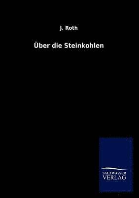 J Roth - Über die Steinkohlen, Häftad