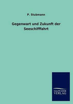 bokomslag Gegenwart und Zukunft der Seeschifffahrt