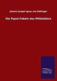 bokomslag Die Papst-Fabeln Des Mittelalters