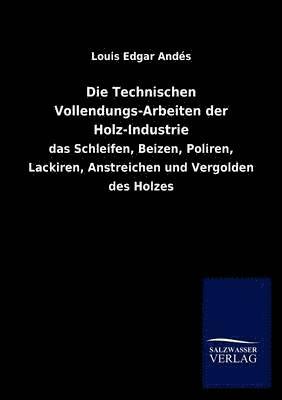 bokomslag Die Technischen Vollendungs-Arbeiten Der Holz-Industrie