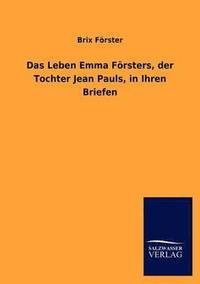 bokomslag Das Leben Emma F Rsters, Der Tochter Jean Pauls, in Ihren Briefen