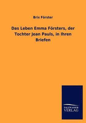 Das Leben Emma F Rsters, Der Tochter Jean Pauls, in Ihren Briefen 1