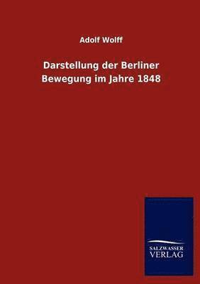 Darstellung der Berliner Bewegung im Jahre 1848