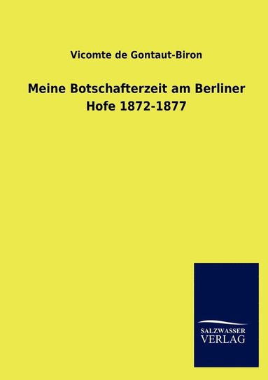 bokomslag Meine Botschafterzeit am Berliner Hofe 1872-1877
