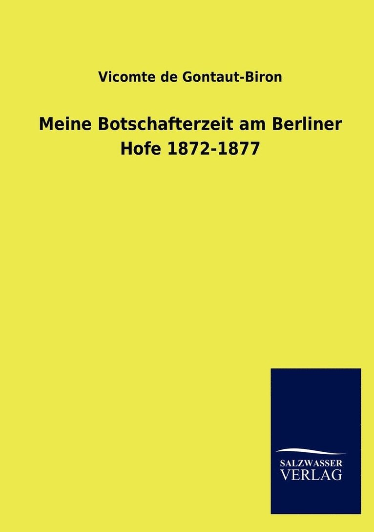 Meine Botschafterzeit am Berliner Hofe 1872-1877 1