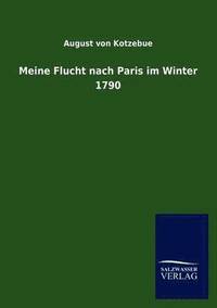bokomslag Meine Flucht Nach Paris Im Winter 1790