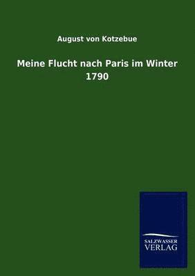 Meine Flucht Nach Paris Im Winter 1790 1