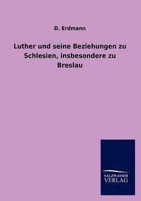 bokomslag Luther und seine Beziehungen zu Schlesien, insbesondere zu Breslau