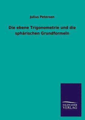 bokomslag Die Ebene Trigonometrie Und Die Spharischen Grundformeln