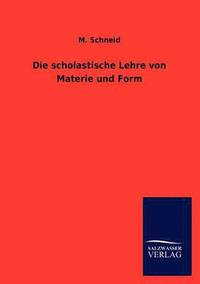 bokomslag Die scholastische Lehre von Materie und Form