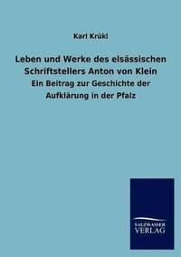 bokomslag Leben Und Werke Des Els Ssischen Schriftstellers Anton Von Klein