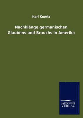 bokomslag Nachklänge germanischen Glaubens und Brauchs in Amerika