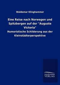 bokomslag Eine Reise nach Norwegen und Spitzbergen auf der "Auguste Victoria"