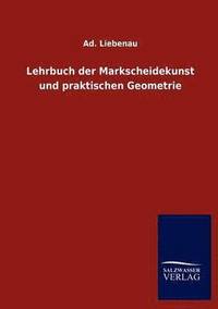 bokomslag Lehrbuch der Markscheidekunst und praktischen Geometrie