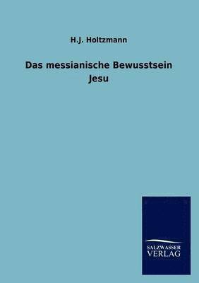 H J Holtzmann - messianische Bewusstsein Jesu, Häftad