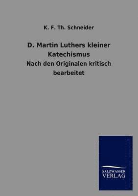 K F Th Schneider - D. Martin Luthers kleiner Katechismus, Häftad