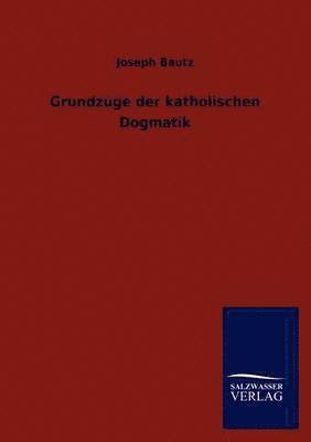 bokomslag Grundzuge der katholischen Dogmatik