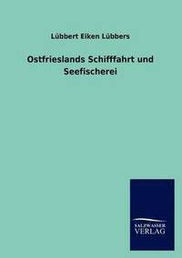 bokomslag Ostfrieslands Schifffahrt und Seefischerei