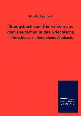 Moritz Seyffert - Übungsbuch zum Übersetzen aus dem Deutschen in das Griechische, Häftad