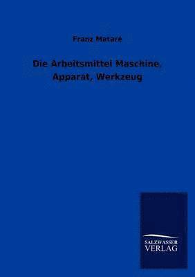 Franz Matar, Franz Matare - Arbeitsmittel Maschine, Apparat, Werkzeug, Häftad