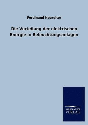 Die Verteilung der elektrischen Energie in Beleuchtungsanlagen 1