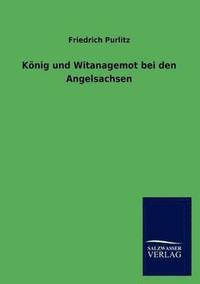 bokomslag König und Witanagemot bei den Angelsachsen