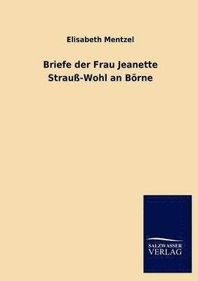 Briefe der Frau Jeanette Strauß-Wohl an Börne