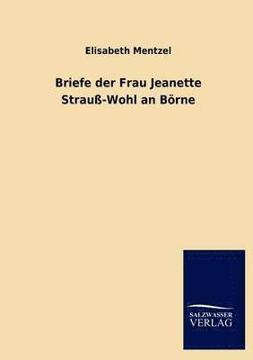 Briefe der Frau Jeanette Strauss-Wohl an Boerne 1