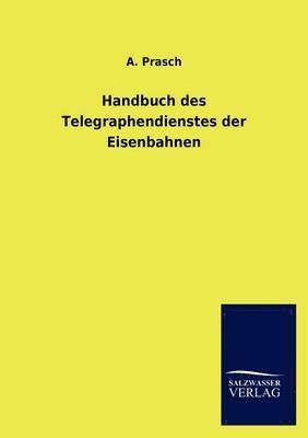 Handbuch des Telegraphendienstes der Eisenbahnen 1