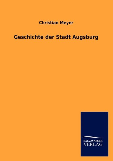 Christian Meyer - Geschichte der Stadt Augsburg, Häftad