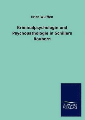 Kriminalpsychologie und Psychopathologie in Schillers Raubern 1